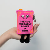 "There's Probably Books In Here" Book Plush Bag Charm