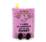 “I Like My Romances Set at the Rodeo” Book Plush