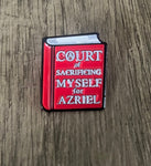 Officially Licensed A Court of Sacrificing Myself for Azriel Pin
